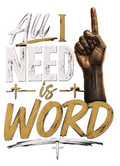 All I Need Is 1 Word T-Shirt